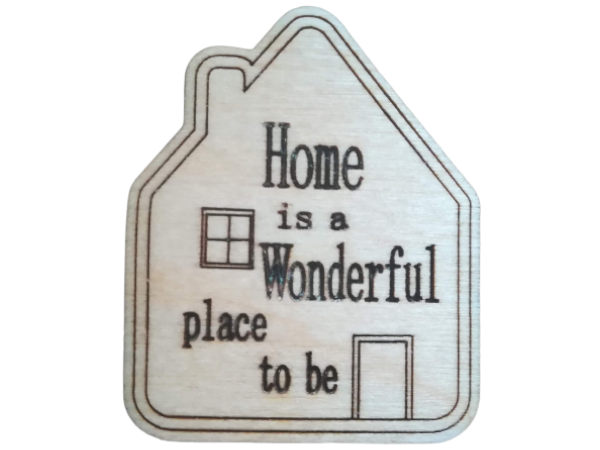 Home is a Wonderful Place to be - Fridge Magnet